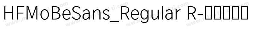 HFMoBeSans_Regular R字体转换